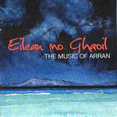 Eilean Mo Ghaoil - The Music Of Arran